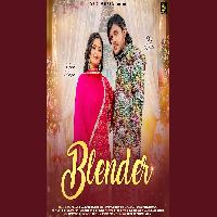 Blender Raj Kataria Ft Anjali Raghav New Haryanvi Song 2025 By Masoom Sharma,Sheenam Katholic Poster